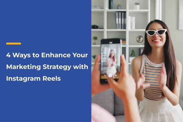 4 Ways to Enhance Your Marketing Strategy with Instagram Reels