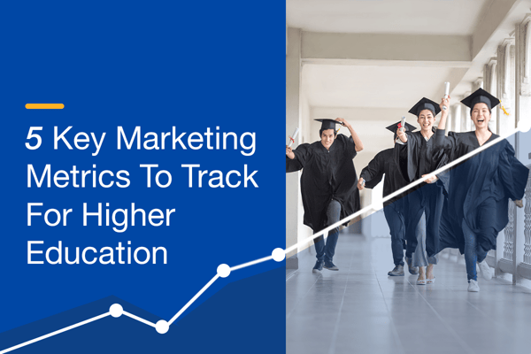 5 Key Marketing Metrics To Track For Higher Education