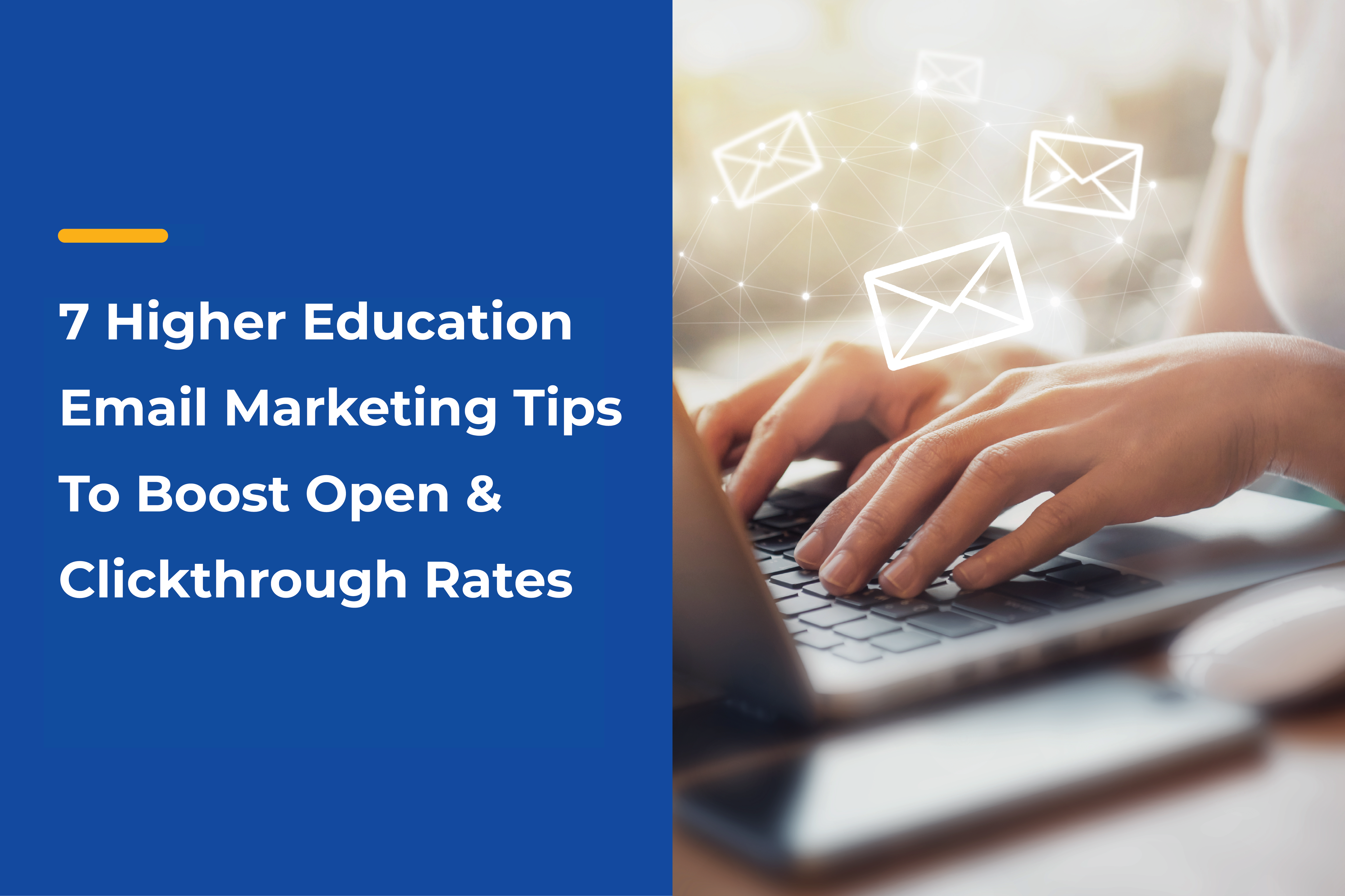 7 Higher Education Email Marketing Tips To Boost Open & Clickthrough Rates